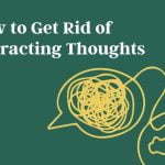 how-to-get-rid-of-distracting-thoughts-fast