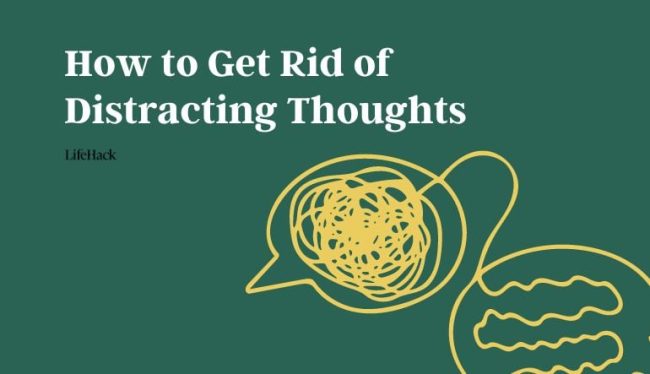 how-to-get-rid-of-distracting-thoughts-fast how-to-get-rid-of-distracting-thoughts-fast