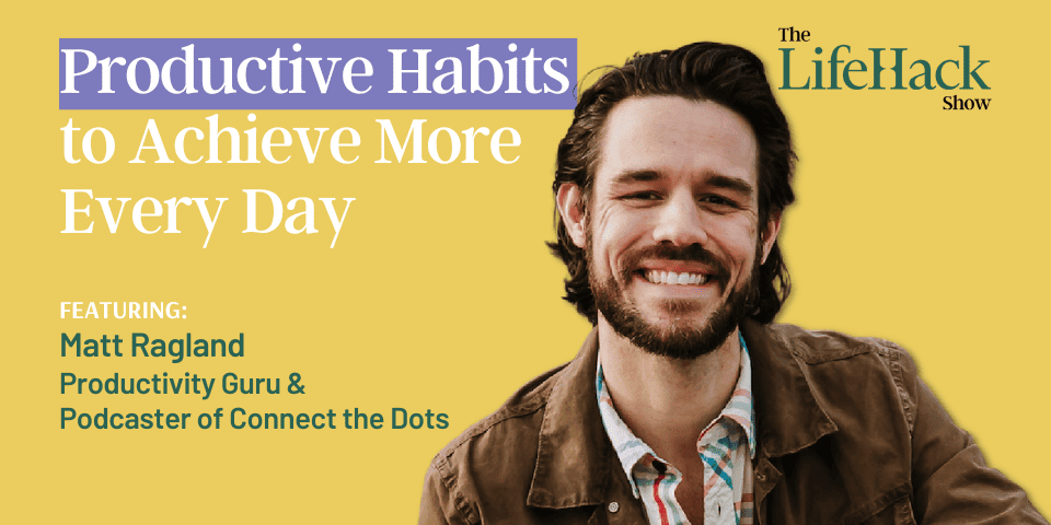 productive-habits-for-achieving-more-every-day-by-matt-ragland productive-habits-for-achieving-more-every-day-by-matt-ragland