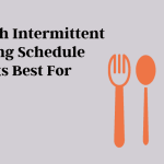 Intermittent Fasting Schedules: Which Works Best For You? intermittent-fasting-schedules:-which-works-best-for-you?