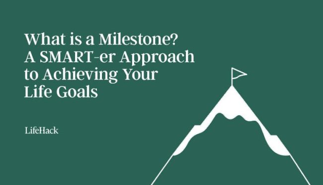 what-is-a-milestone?-a-smart-er-approach-to-achieving-your-life-goals