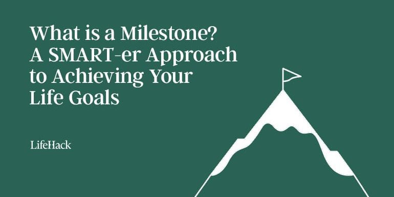 what-is-a-milestone?-a-smart-er-approach-to-achieving-your-life-goals what-is-a-milestone?-a-smart-er-approach-to-achieving-your-life-goals
