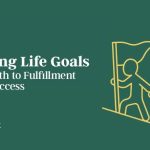 setting-life-goals:-the-path-to-fulfillment-and-success