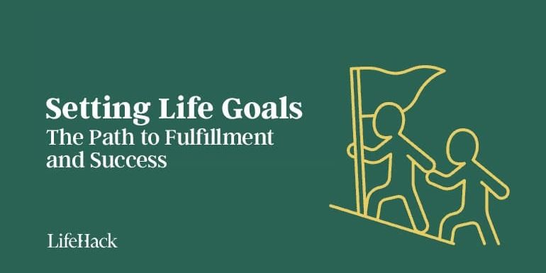 setting-life-goals:-the-path-to-fulfillment-and-success setting-life-goals:-the-path-to-fulfillment-and-success