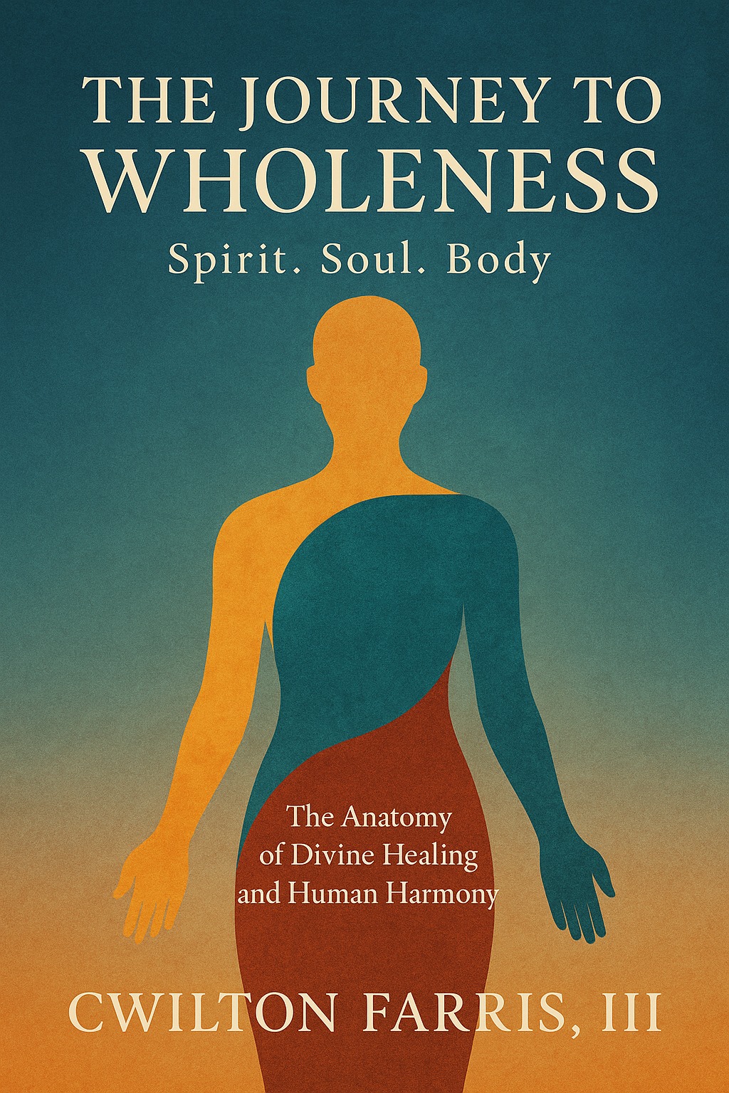 The Journey to Wholeness by CWilton Farris, III